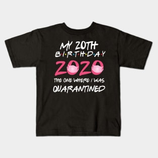 20th birthday 2020 the one where i was quarantined  funny bday gift Kids T-Shirt